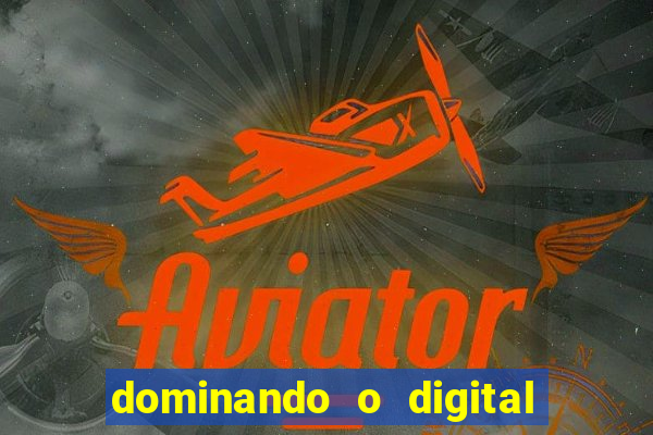 dominando o digital definitivo reclame aqui